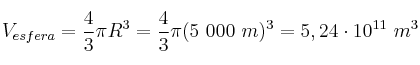 V_{esfera} = \frac{4}{3}\pi R^3 = \frac{4}{3}\pi (5\ 000\ m)^3 = 5,24\cdot 10^{11}\ m^3