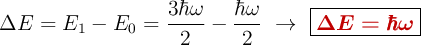 \Delta E = E_1 - E_0 = \frac{3\hbar \omega}{2} - \frac{\hbar \omega}{2}\ \to\ \fbox{\color[RGB]{192,0,0}{\bm{\Delta E = \hbar \omega}}}