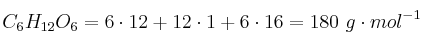 C_6H_{12}O_6 = 6\cdot 12 + 12\cdot 1 + 6\cdot 16 = 180\ g\cdot mol^{-1}