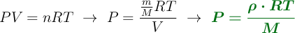 PV = nRT\ \to\ P = \frac{\frac{m}{M}RT}{V}\ \to\ \color[RGB]{2,112,20}{\bm{P= \frac{\rho\cdot RT}{M}}}