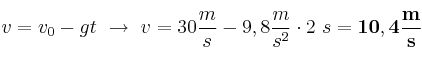 v = v_0 - gt\ \to\ v = 30\frac{m}{s} - 9,8\frac{m}{s^2}\cdot 2\ s =
 \bf 10,4\frac{m}{s}