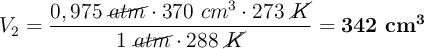 V_2 = \frac{0,975\ \cancel{atm}\cdot 370\ cm^3\cdot 273\ \cancel{K}}{1\ \cancel{atm}\cdot 288\ \cancel{K}} = \bf 342\ cm^3