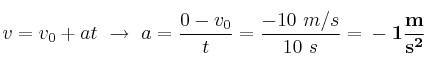 v = v_0 + at\ \to\ a = \frac{0 - v_0}{t}
 = \frac{-10\ m/s}{10\ s} = \bf -1\frac{m}{s^2}