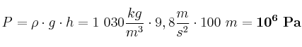 P = \rho \cdot g\cdot h = 1\ 030\frac{kg}{m^3}\cdot 9,8\frac{m}{s^2}\cdot 100\ m = \bf 10^6\ Pa