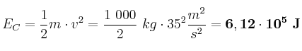 E_C = \frac{1}{2}m\cdot v^2 = \frac{1\ 000}{2}\ kg\cdot 35^2\frac{m^2}{s^2} = \bf 6,12\cdot 10^5\ J