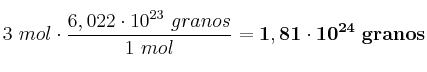3\ mol\cdot \frac{6,022\cdot 10^{23}\ granos}{1\ mol} = \bf 1,81\cdot 10^{24}\ granos
