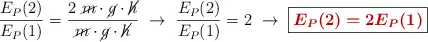 \frac{E_P(2)}{E_P(1)} = \frac{2\ \cancel{m}\cdot \cancel{g}\cdot \cancel{h}}{\cancel{m}\cdot \cancel{g}\cdot \cancel{h}}\ \to\ \frac{E_P(2)}{E_P(1)} = 2\ \to\ \fbox{\color[RGB]{192,0,0}{\bm{E_P(2) = 2E_P(1)}}}