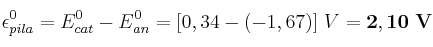 \epsilon^0_{pila} = E^0_{cat} - E^0_{an} = [0,34 - (-1,67)]\ V = \bf 2,10\ V