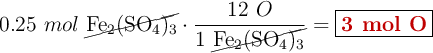 0.25\ mol\ \cancel{\ce{Fe2(SO4)3}}\cdot \frac{12\ O}{1\ \cancel{\ce{Fe2(SO4)3}}} = \fbox{\color[RGB]{192,0,0}{\bf 3\ mol\ O}}