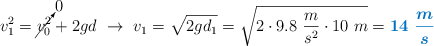 v_1^2 = \cancelto{0}{v_0^2} + 2gd\ \to\ v_1 = \sqrt{2gd_1} = \sqrt{2\cdot 9.8\ \frac{m}{s^2}\cdot 10\ m} = \color[RGB]{0,112,192}{\bm{14\ \frac{m}{s}}}