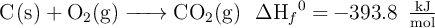 \ce{C(s) + O2(g) -> CO2(g)\ \ \Delta H_f^0 = -393.8\ \textstyle{kJ\over mol}}}