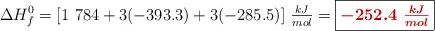 \Delta H_f^0 = [1\ 784 + 3(- 393.3) + 3(- 285.5)]\ \textstyle{kJ\over mol} = \fbox{\color[RGB]{192,0,0}{\bm{-252.4\ \frac{kJ}{mol}}}}