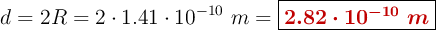 d = 2R = 2\cdot 1.41\cdot 10^{-10}\ m = \fbox{\color[RGB]{192,0,0}{\bm{2.82\cdot 10^{-10}\ m}}}