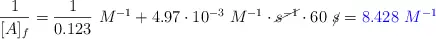 \frac{1}{[A]_f} = \frac{1}{0.123}\ M^{-1} + 4.97\cdot 10^{-3}\ M^{-1}\cdot \cancel{s^{-1}}\cdot 60\ \cancel{s} = \color{blue}{8.428\ M^{-1}}