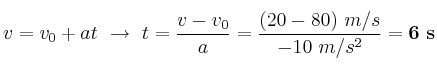 v = v_0 + at\ \to\ t = \frac{v - v_0}{a} = \frac{(20 - 80)\ m/s}{-10\ m/s^2} = \bf 6\ s