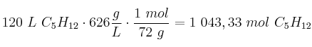 120\ L\ C_5H_{12}\cdot 626\frac{g}{L}\cdot \frac{1\ mol}{72\ g} = 1\ 043,33\ mol\ C_5H_{12}