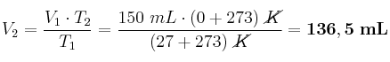 V_2 = \frac{V_1\cdot T_2}{T_1} = \frac{150\ mL\cdot (0 + 273)\ \cancel{K}}{(27 + 273)\ \cancel{K}} = \bf 136,5\ mL