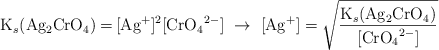 \ce{K_s(Ag2CrO4) = [Ag^+]^2[CrO4^2-]}\ \to\ \ce{[Ag^+]}  = \sqrt{\frac{\ce{K_s(Ag2CrO4)}}{\ce{[CrO4^2-]}}}