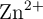 \ce{Zn^{2+}}