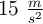 15\ \textstyle{m\over s^2}