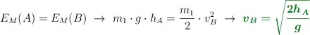 E_M(A) = E_M(B)\ \to\ m_1\cdot g\cdot h_A = \frac{m_1}{2}\cdot v_B^2\ \to\ \color[RGB]{2,112,20}{\bm{v_B = \sqrt{\frac{2h_A}{g}}}}