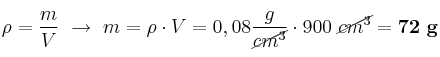 \rho = \frac{m}{V}\ \to\ m = \rho\cdot V = 0,08\frac{g}{\cancel{cm^3}}\cdot 900\ \cancel{cm^3} = \bf 72\ g