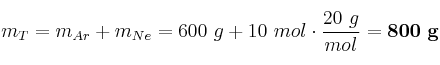 m_T = m_{Ar} + m_{Ne} = 600\ g + 10\ mol\cdot \frac{20\ g}{mol} = \bf 800\ g