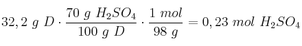 32,2\ g\ D\cdot \frac{70\ g\ H_2SO_4}{100\ g\ D}\cdot \frac{1\ mol}{98\ g} = 0,23\ mol\ H_2SO_4