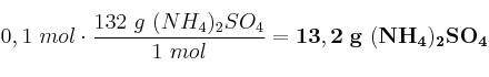 0,1\ mol\cdot \frac{132\ g\ (NH_4)_2SO_4}{1\ mol} = \bf 13,2\ g\ (NH_4)_2SO_4