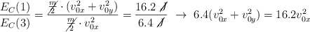 \frac{E_C(1)}{E_C(3)} = \frac{\cancel{\frac{m}{2}}\cdot (v_{0x}^2 + v_{0y}^2)}{\cancel{\frac{m}{2}}\cdot v_{0x}^2} = \frac{16.2\ \cancel{J}}{6.4\ \cancel{J}}\ \to\ 6.4(v_{0x}^2 + v_{0y}^2) = 16.2v_{0x}^2