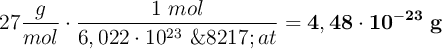 27 \frac{g}{mol}\cdot \frac{1\ mol}{6,022\cdot 10^{23}\ \’at} = \bf 4,48\cdot 10^{-23}\ g