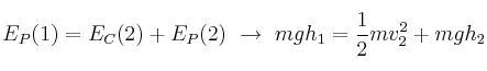 E_P(1) = E_C(2) + E_P(2)\ \to\ mgh_1 = \frac{1}{2}mv_2^2 + mgh_2