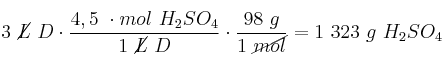 3\ \cancel{L}\ D\cdot \frac{4,5\ \cdot{mol}\ H_2SO_4}{1\ \cancel{L}\ D}\cdot \frac{98\ g}{1\ \cancel{mol}} = 1\ 323\ g\ H_2SO_4