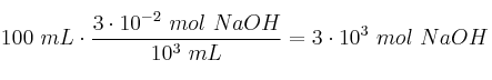100\ mL\cdot \frac{3\cdot 10^{-2}\ mol\ NaOH}{10^3\ mL} = 3\cdot 10^{3}\ mol\ NaOH