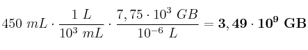450\ mL\cdot \frac{1\ L}{10^3\ mL}\cdot \frac{7,75\cdot 10^3\ GB}{10^{-6}\ L} = \bf 3,49\cdot 10^9\ GB