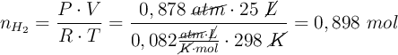 n_{H_2} = \frac{P\cdot V}{R\cdot T} = \frac{0,878\ \cancel{atm}\cdot 25\ \cancel{L}}{0,082\frac{\cancel{atm}\cdot \cancel{L}}{\cancel{K}\cdot mol}\cdot 298\ \cancel{K}} = 0,898\ mol