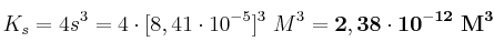 K_s = 4s^3 = 4\cdot [8,41\cdot 10^{-5}]^3\ M^3 = \bf 2,38\cdot 10^{-12}\ M^3