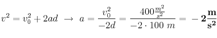v^2 = v_0^2 + 2ad\ \to\ a = \frac{v_0^2}{-2d} = \frac{400\frac{m^2}{s^2}}{-2\cdot 100\
 m} = \bf -2\frac{m}{s^2}