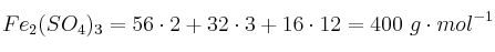 Fe_2(SO_4)_3 = 56\cdot 2 + 32\cdot 3 + 16\cdot 12 = 400\ g\cdot mol^{-1}