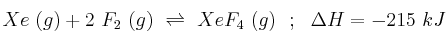 Xe\ (g) + 2\ F_2\ (g)\ \rightleftharpoons\ XeF_4\ (g)\ \ ;\ \ \Delta H = -215\ kJ