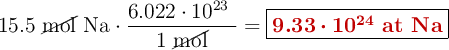 15.5\ \cancel{\text{mol}}\ \ce{Na}\cdot \frac{6.022\cdot 10^{23}\ \at}{1\ \cancel{\text{mol}}} = \fbox{\color[RGB]{192,0,0}{\bm{9.33\cdot 10^{24}}\ \textbf{at Na}}}