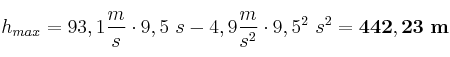 h_{max} = 93,1\frac{m}{s}\cdot 9,5\ s - 4,9\frac{m}{s^2}\cdot 9,5^2\ s^2 = \bf 442,23\ m