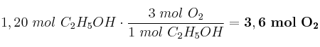 1,20\ mol\ C_2H_5OH\cdot \frac{3\ mol\ O_2}{1\ mol\ C_2H_5OH} = \bf 3,6\ mol\ O_2