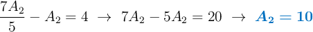 \frac{7A_2}{5} - A_2 = 4\ \to\ 7A_2 - 5A_2 = 20\ \to\ \color[RGB]{0,112,192}{\bm{A_2 = 10}}