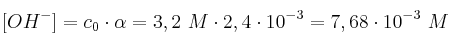 [OH^-] = c_0\cdot \alpha = 3,2\ M\cdot 2,4\cdot 10^{-3} = 7,68\cdot 10^{-3}\ M