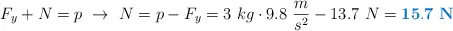 F_y + N = p\ \to\ N = p - F_y = 3\ kg\cdot 9.8\ \frac{m}{s^2} - 13.7\ N = \color[RGB]{0,112,192}{\bf 15.7\ N}