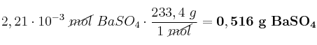 2,21\cdot 10^{-3}\ \cancel{mol}\ BaSO_4}\cdot \frac{233,4\ g}{1\ \cancel{mol}} = \bf 0,516\ g\ BaSO_4
