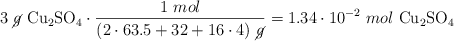 3\ \cancel{g}\ \ce{Cu2SO4}\cdot \frac{1\ mol}{(2\cdot 63.5 + 32 + 16\cdot 4)\ \cancel{g}} = 1.34\cdot 10^{-2}\ mol\ \ce{Cu2SO4}