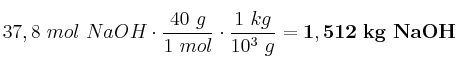 37,8\ mol\ NaOH\cdot \frac{40\ g}{1\ mol}\cdot \frac{1\ kg}{10^3\ g} = \bf 1,512\ kg\ NaOH