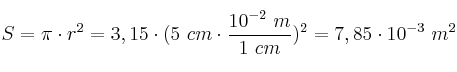 S = \pi\cdot r^2 = 3,15\cdot (5\ cm\cdot \frac{10^{-2}\ m}{1\ cm})^2 = 7,85\cdot 10^{-3}\ m^2
